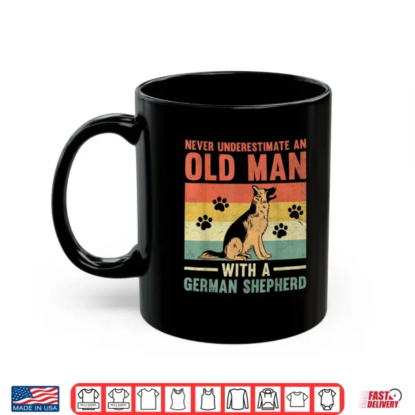 Mug Never Underestimate An Old Man With A German Shepherd GSD Shirt