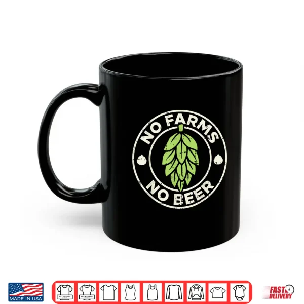 Mug No Farms No Beer Hops Craft Beer Farming Brewer Farmer Gift Shirt