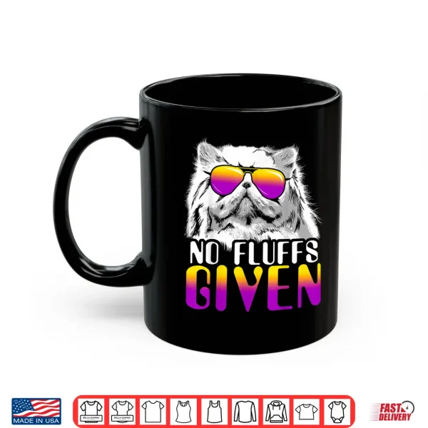 Mug No Fluffs Given Persian Cat Sunglasses Cute Cat Shirt