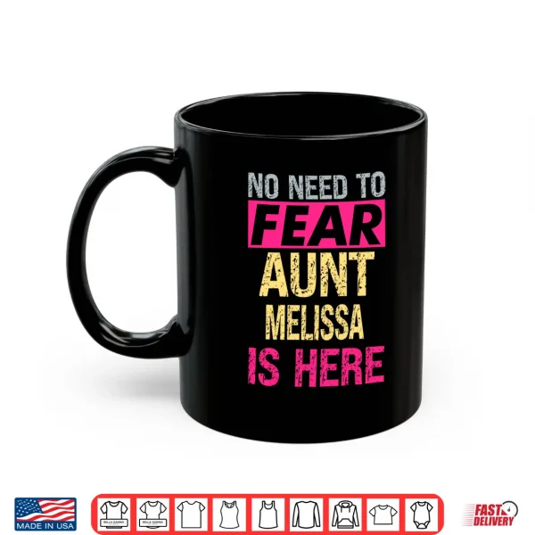 Mug No Need to Fear Aunt Melissa is Here Funny Hero Auntie Performance Shirt