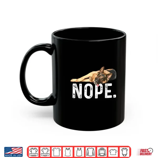 Mug Nope Lazy German Shepherd Dog Lover Gift Shirt