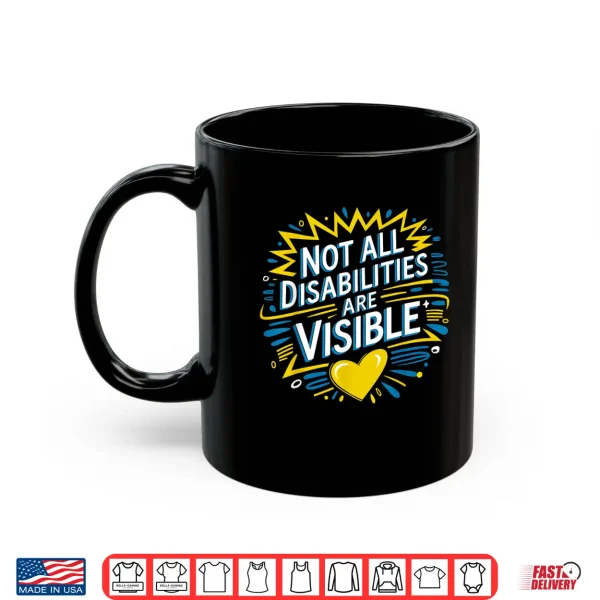Not All Disabilities Are Visible Cool Invisible Disability Shirt 3 Mug Not All Disabilities Are Visible Cool Invisible Disability Shirt