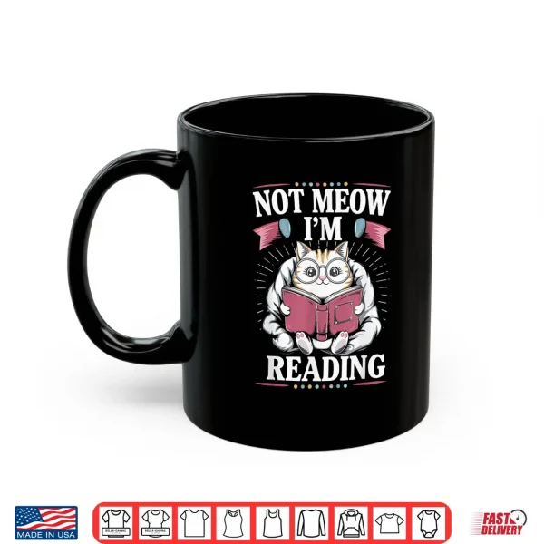 Mug Not Meow Im Reading Shirt