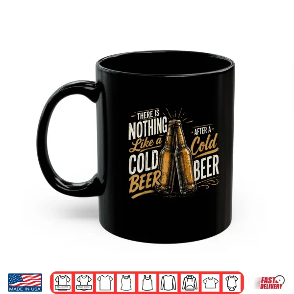 Nothing Like A Nice Cold Beer After A Nice Cold Beer Shirt 3 Mug Nothing Like a Nice Cold Beer After a Nice Cold Beer Shirt