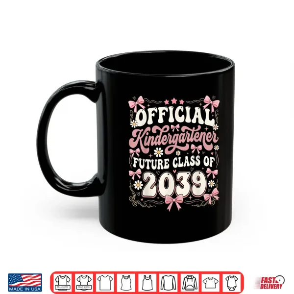 Mug Official Kindergartener Future Class Of 2039 School Shirt