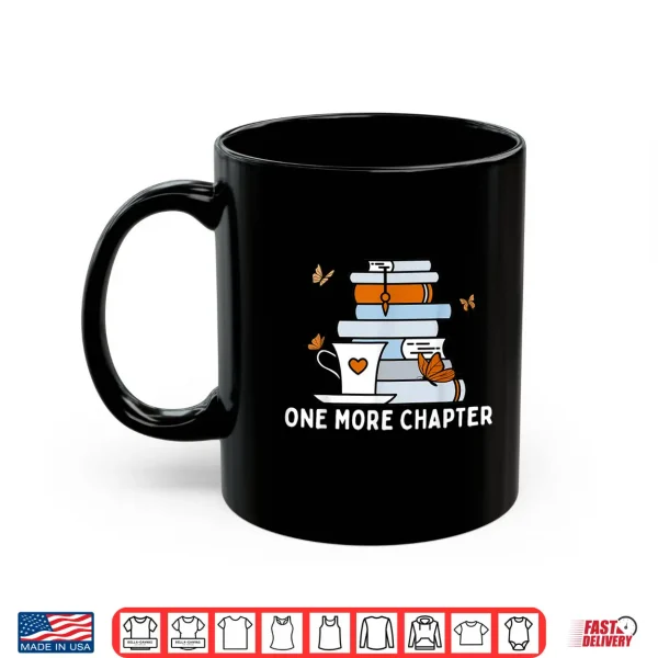 Mug One More Chapter Funny Reading Quotes Introvert Bookworm Shirt