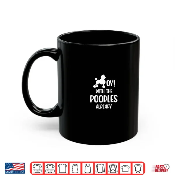 Mug Oy With The Poodles Already Puppies Sheepadoodle Breeder Shirt