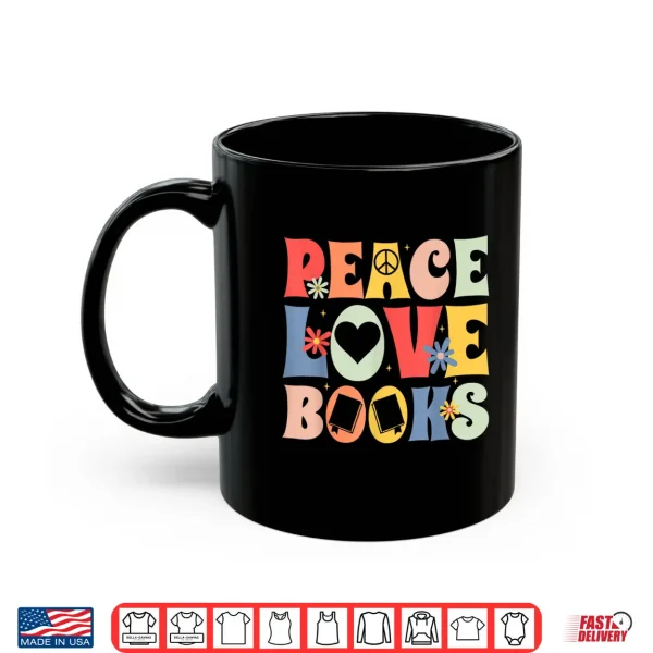 Mug Peace Love Books Bibliophile Bookworm Book Lover Shirt