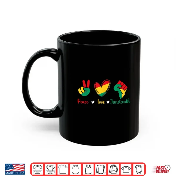 Mug Peace Love Juneteenth Black History African Roots Pride Shirt