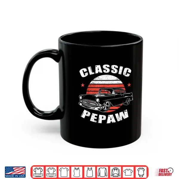 Mug Pepaw Vintage Retro Classic Funny Car Lover Enthusiast Shirt