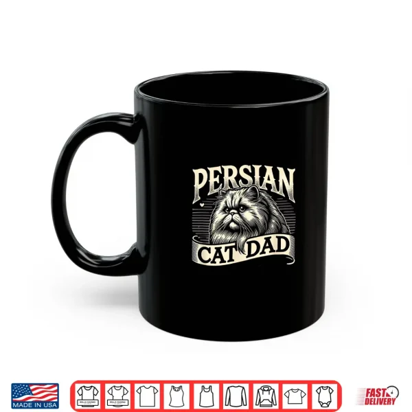 Mug Persian Cat Dad Persian Cats Persian Cat Lover Shirt