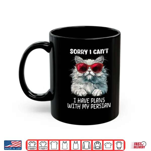 Mug Persian Cat Funny SORRY I CANT HAVE PLANS WITH MY PERSIAN Shirt
