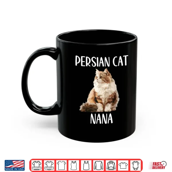 Mug Persian Cat Nana Funny Animal Lover Grandma Gift Mothers Day Shirt