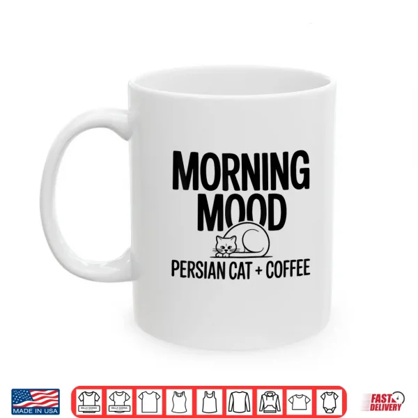 Mug Persian Cat Owner Morning Persian Cat Coffee Shirt
