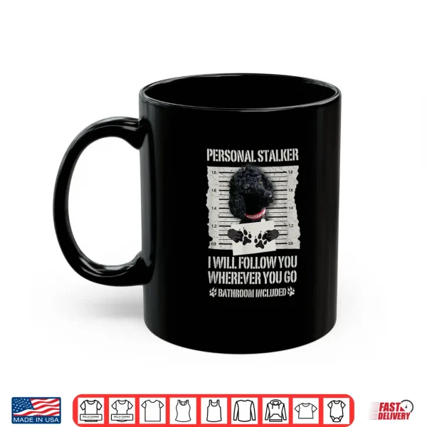 Mug Personal Stalker Black Standard Poodle Shirt