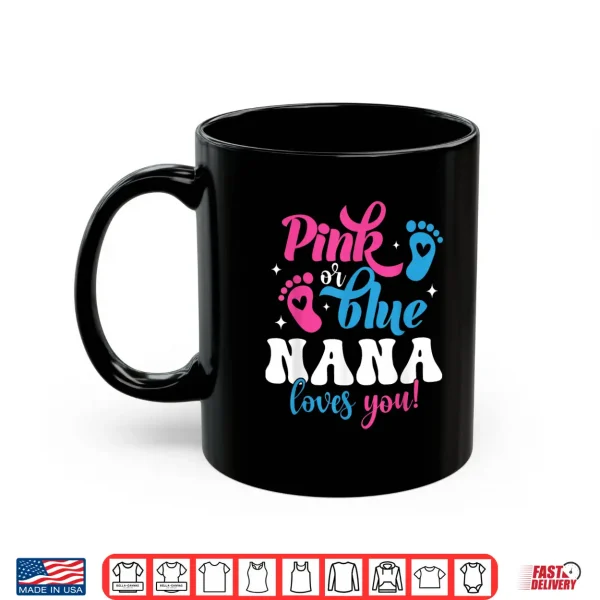Pink Or Blue Nana Loves You Gender Reveal Baby Shirt 3 Mug Pink Or Blue Nana Loves You Gender Reveal Baby Shirt