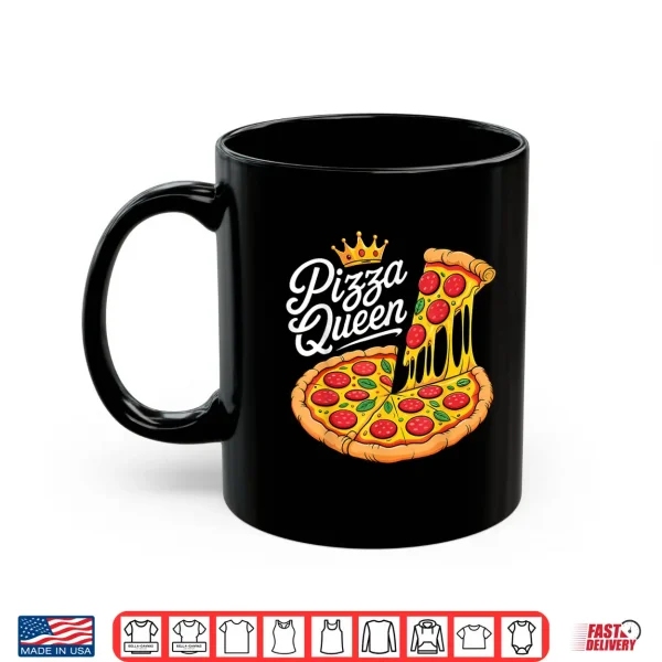 Mug Pizza Queen Fun Girls Women Pizza Food Lovers Shirt