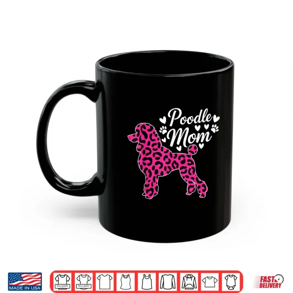 Mug Poodle Leopard Poodle Mom Dog for Women Shirt