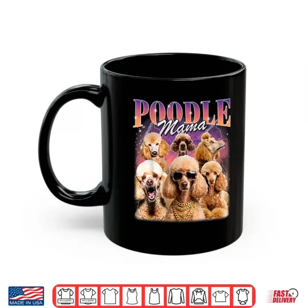 Mug Poodle Mama 90s Style Mom Dog Owner Shirt
