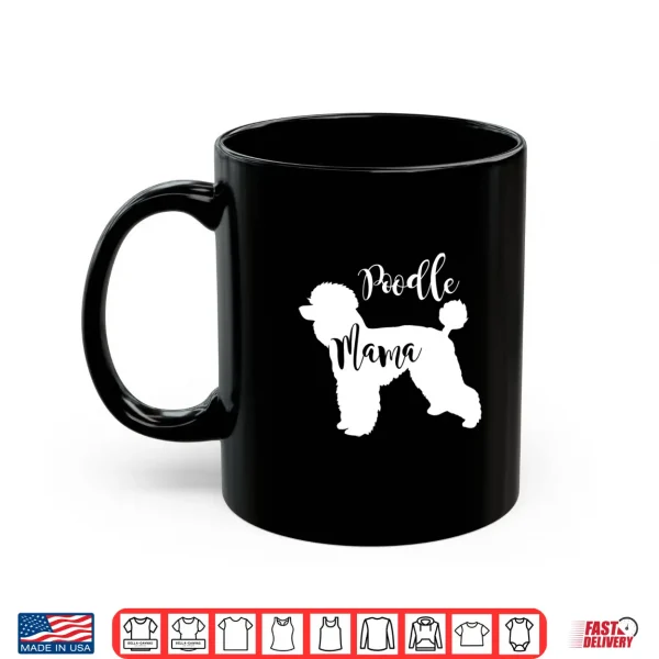 Mug Poodle Mama Profile of Poodle Dog Mom Gift Shirt
