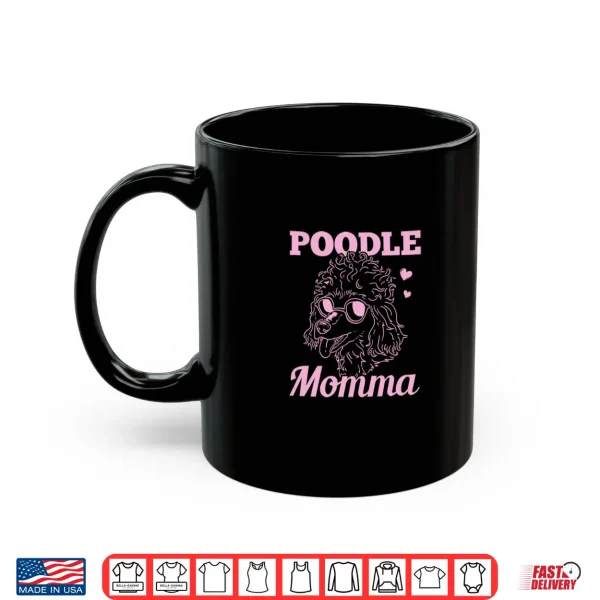 Mug Poodle Momma Dog Mom Mama Gift Shirt