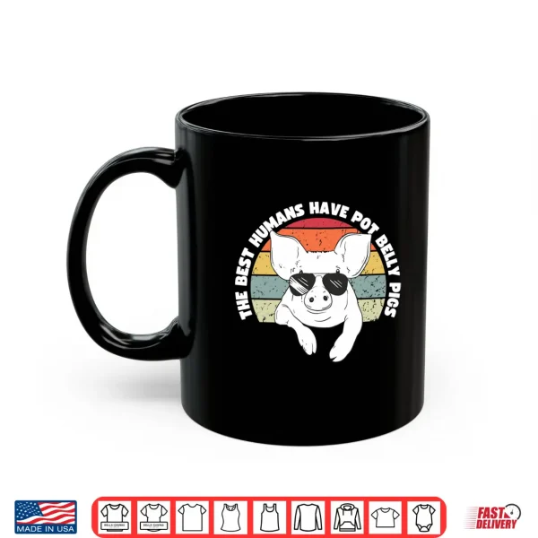 Mug Pot Belly Pig The Best Humans Have Pot Belly Pigs Performance Shirt