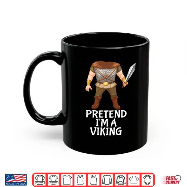 Mug Pretend Im A Viking Funny Lazy Halloween Costume Performance Shirt
