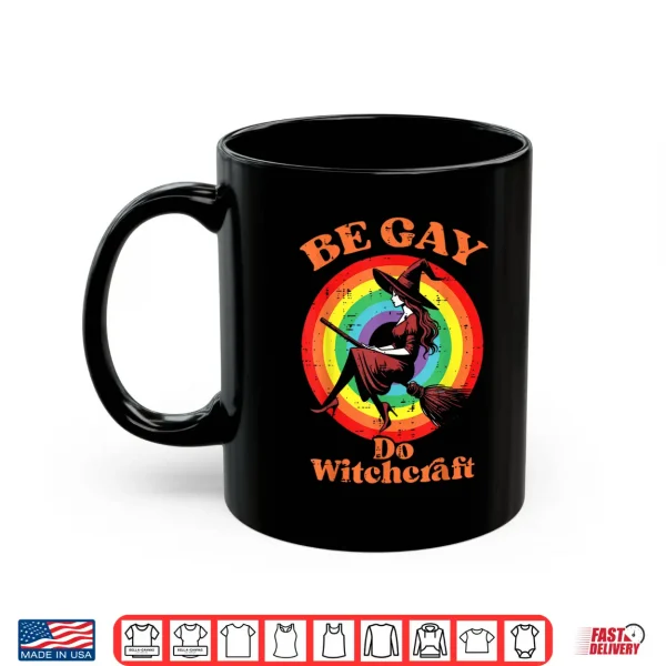 Mug Pride Month Be Gay Do Witchcraft LGBTQ Ally Lesbian Women Shirt