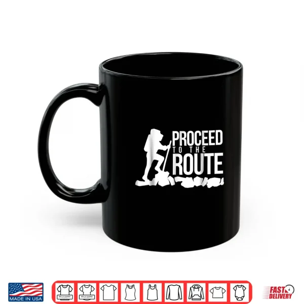 Mug Proceed to the Route Backpacking Hiking Shirt Gift