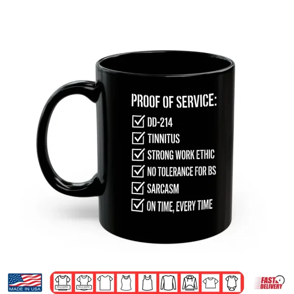 Mug Proof of Service T for Military Veterans Shirt
