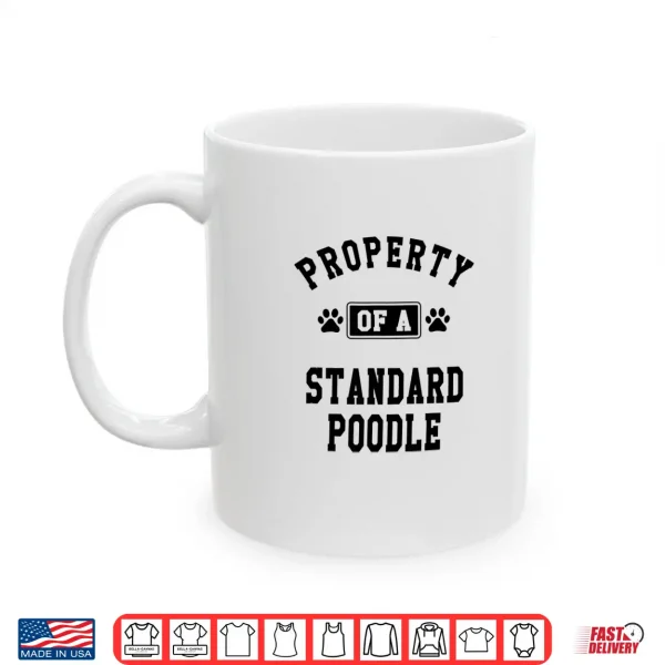 Mug Property Of Standard Poodle Funny Poodle Lover Shirt Gift