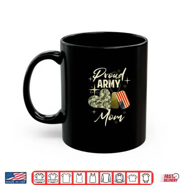 Mug Proud Army Mom Camouflage Mothers Day Dog Tag US Flag Women Shirt