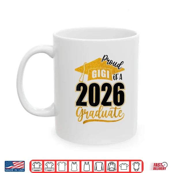 Mug Proud Gigi of A 2026 Senior Class of 2026 Graduation Women Shirt
