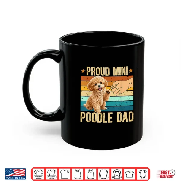 Mug Proud Mini Poodle Dad Miniature Poodle Owner Shirt