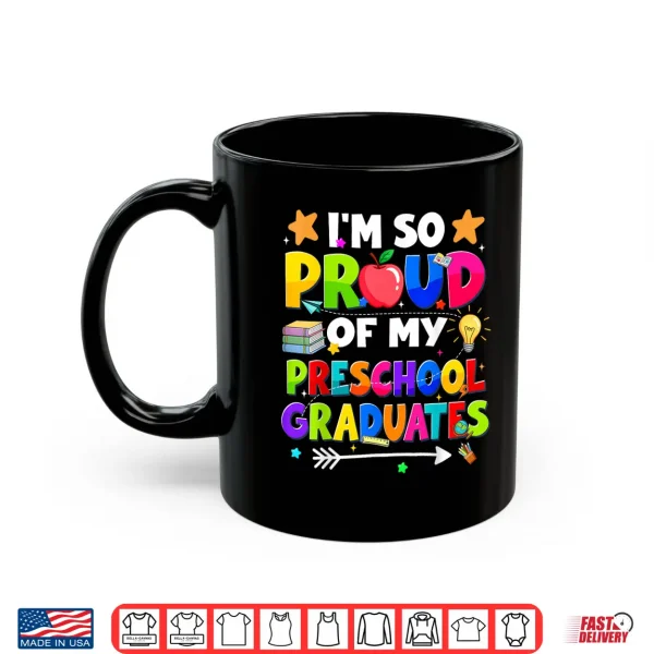 Mug Proud Of My Preschool Last Day Graduation Teacher Shirt