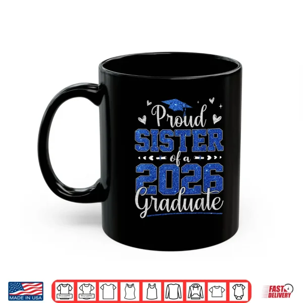 Mug Proud Sibling Of A 2026 Graduate Senior 2026 Grad Family Shirt