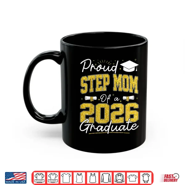 Mug Proud Step Mom of A Class of 2026 Graduate Senior Grad Shirt