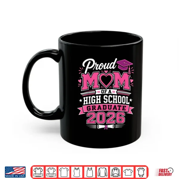 Mug Proud mom of a High School 2026 Graduate Graduation Outfit Shirt