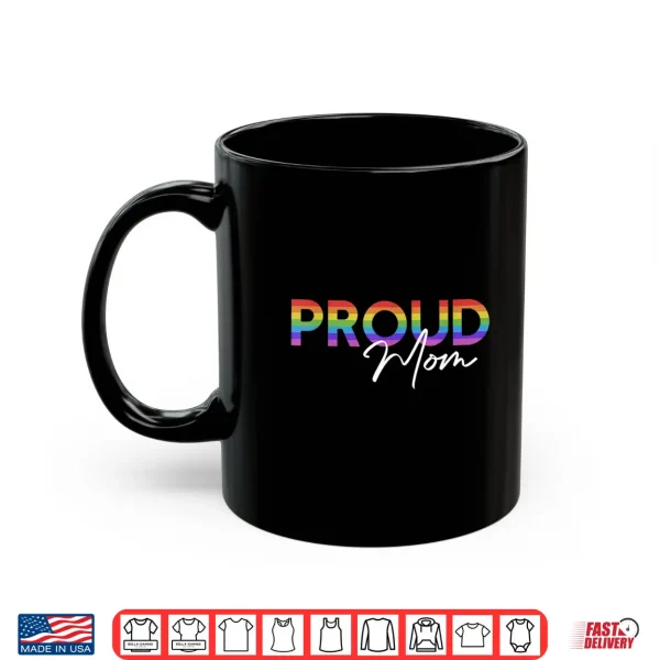 Mug Queer Pride Proud Mom Rainbow Equality Pride Month LGBT Shirt