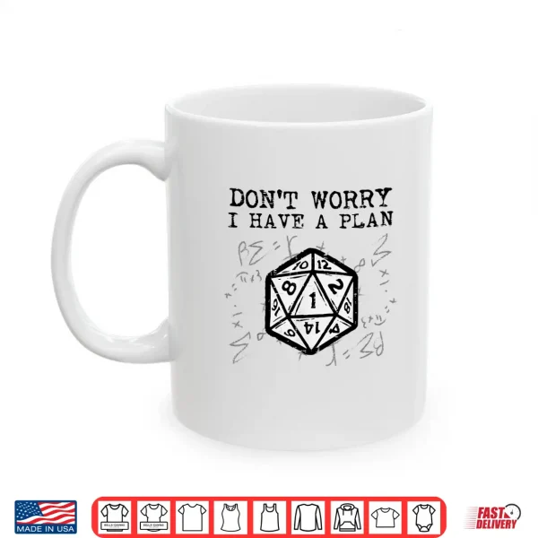 Mug RPG Gamer Dont Worry I Have Plan Funny Men Boys Kids Shirt