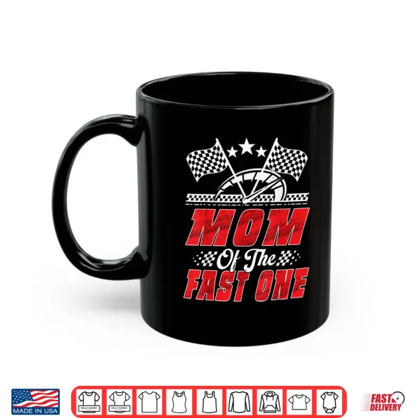 Mug Race Car Birthday Party Racing Mom of The Fast One Shirt