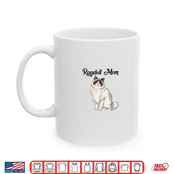 Mug Ragdoll Cat Gift Ragdoll Mom Ragdoll Cat Shirt