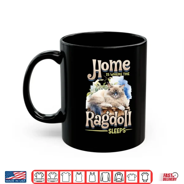 Mug Ragdoll Cat Lover Home is Where The Ragdoll Sleeps Cat Owner Shirt