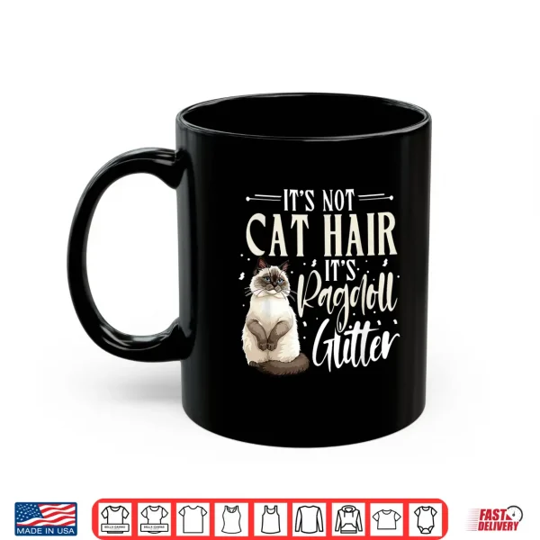 Mug Ragdoll Cat Lover Its Not Cat Hair Cat Owner Shirt