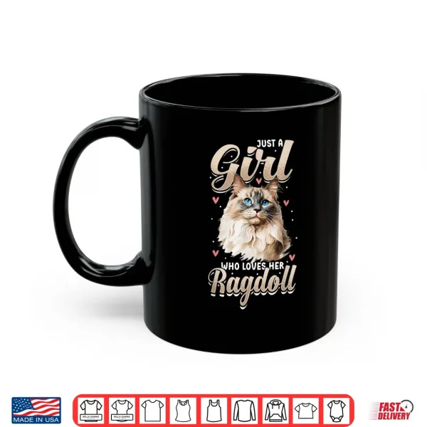 Mug Ragdoll Cat Lover Just A Girl Who Loves Her Ragdoll Shirt