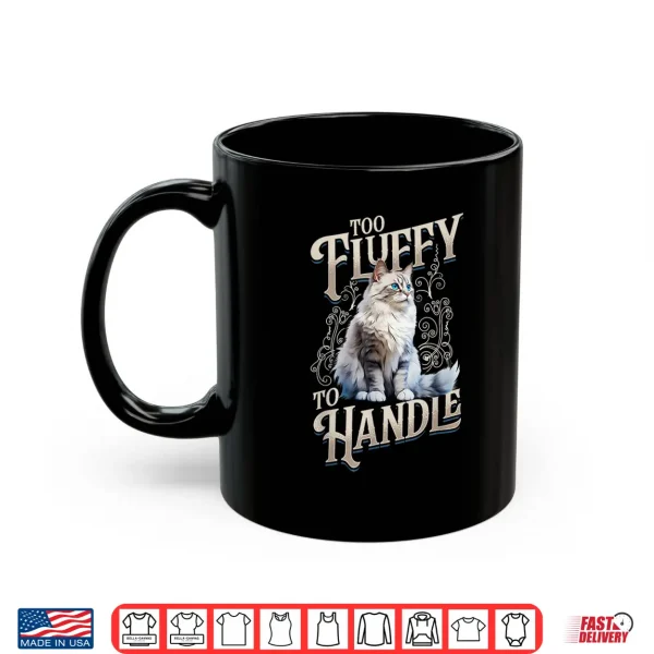 Mug Ragdoll Cat Lover Too Fluffy to Handle Cat Owner Shirt