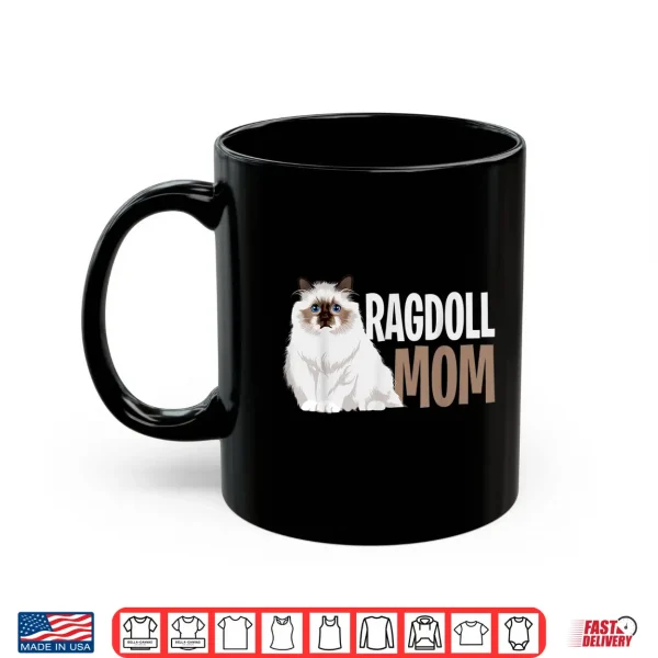 Mug Ragdoll Cat Mom Funny Cat Owner Lovers Shirt