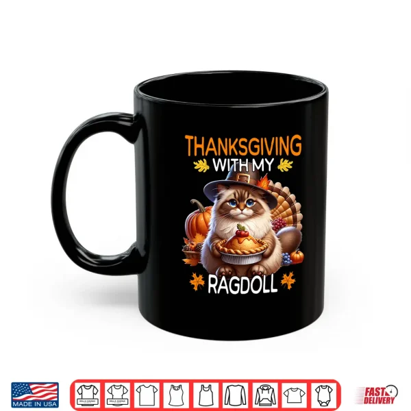 Mug Ragdoll Cat Thanksgiving With My Ragdoll Cat Shirt