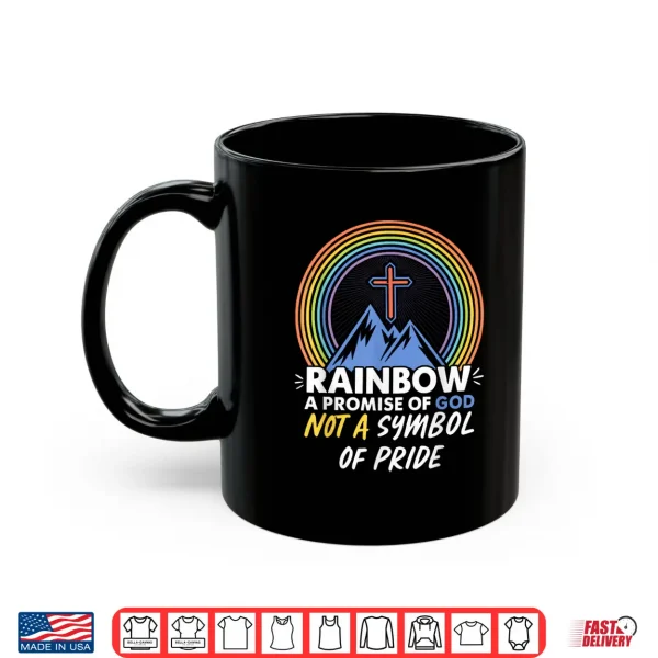 Mug Rainbow A Promise of God Not A Symbol of Pride Pride Month Shirt