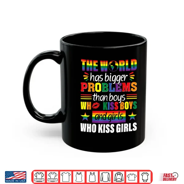 Mug Rainbow LGBT The World Has Bigger Problems Gay Pride Shirt